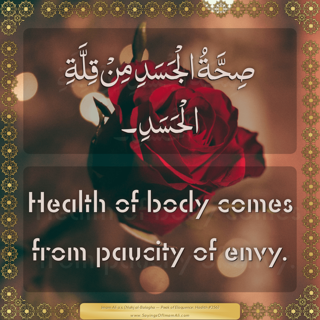 Health of body comes from paucity of envy.